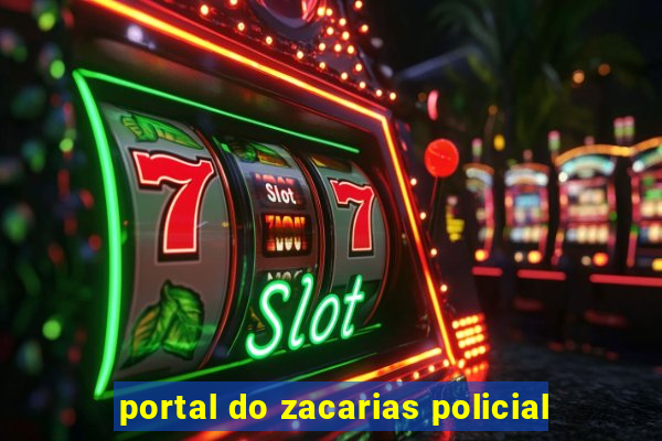 portal do zacarias policial